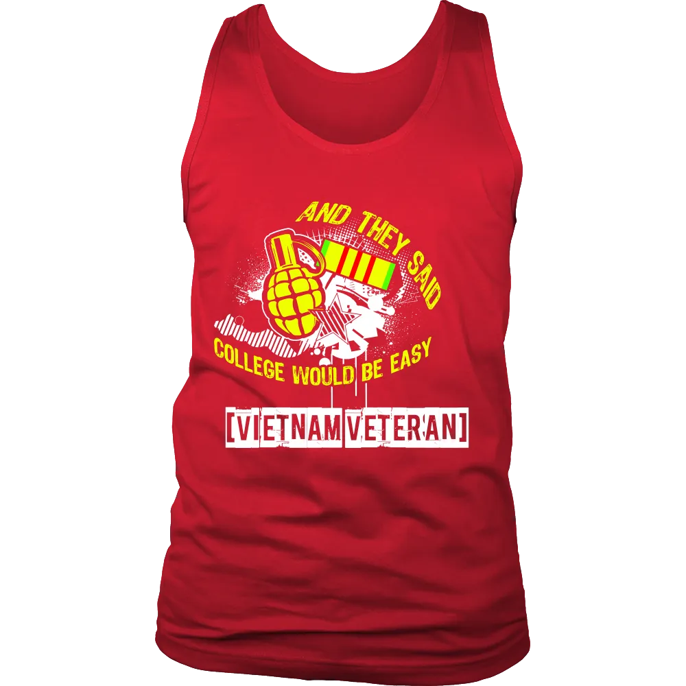And they said College would be easy Vietnam Veteran (Men)