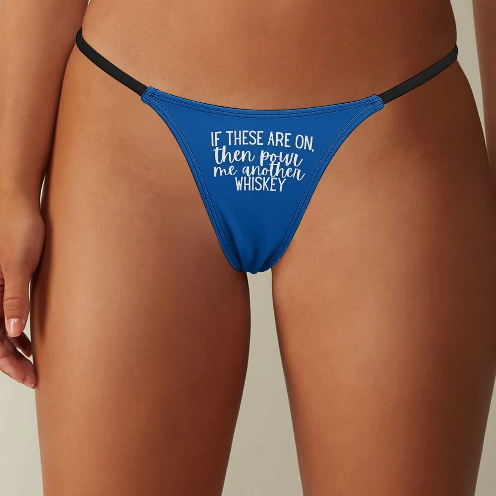 Another Whiskey Thin Thong
