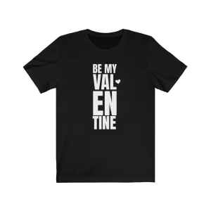Be My Valentine - T-shirt