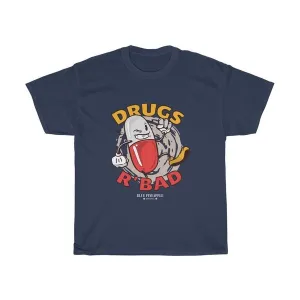 Drugs R'Bad Tee
