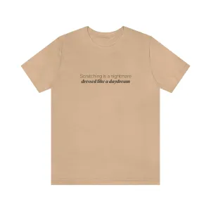 EAM 22 Unisex "Scratching is a nightmare, dressed like a daydream"