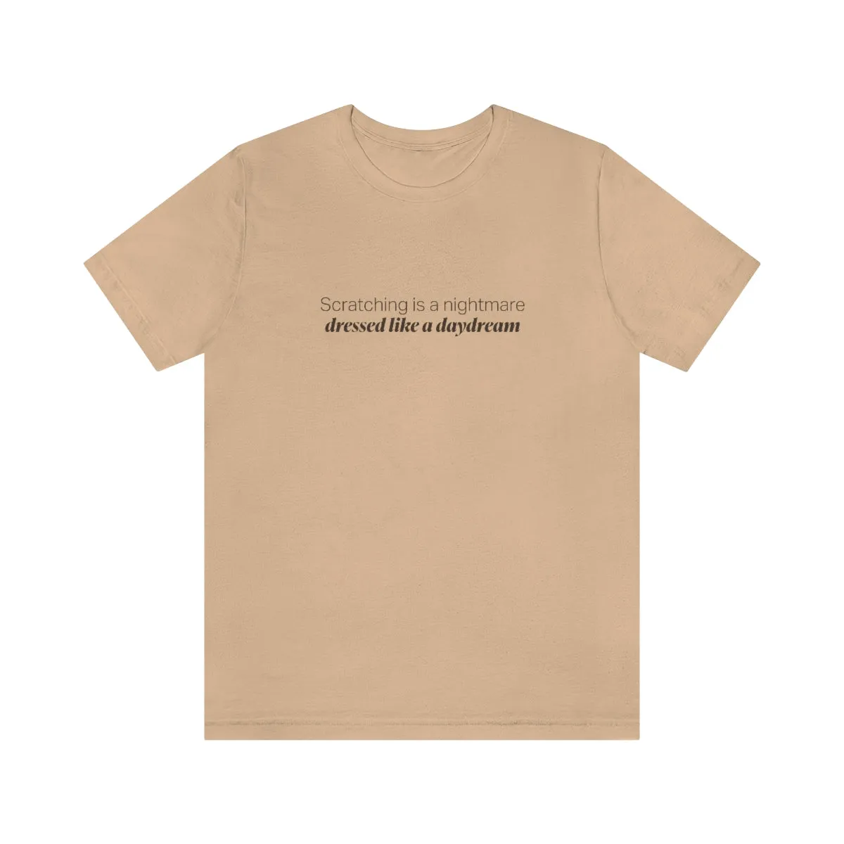 EAM 22 Unisex "Scratching is a nightmare, dressed like a daydream"