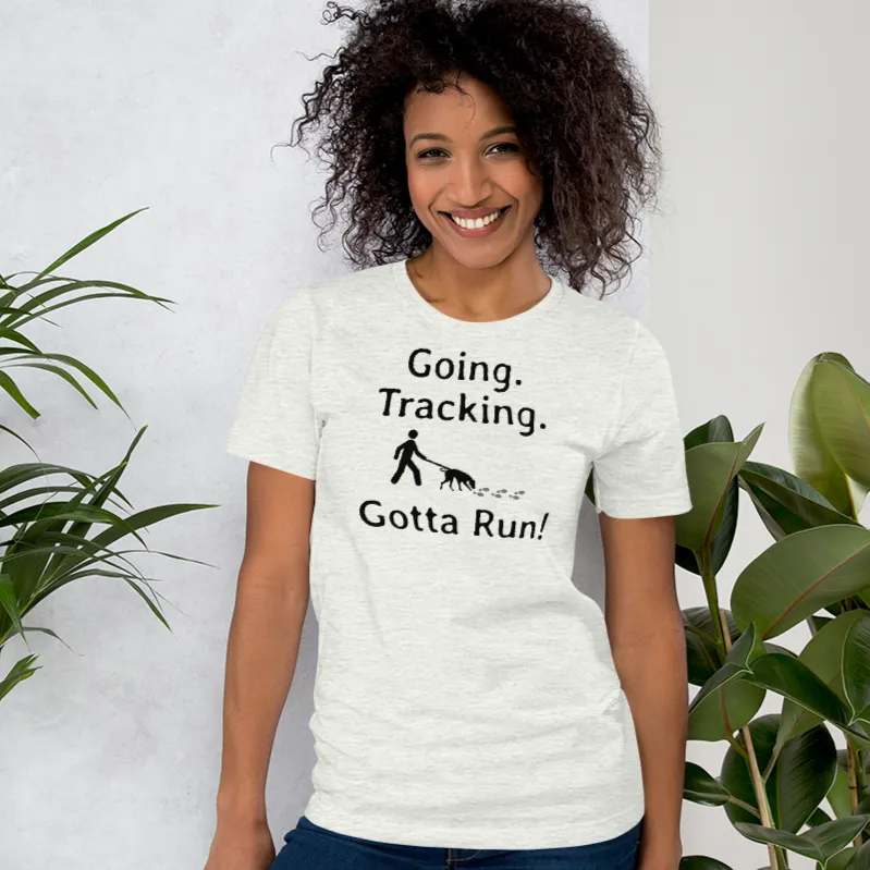 Going. Tracking. Gotta Run T-Shirts - Light