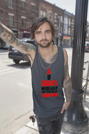 If Squats Were Easy They'd be Called Your Mom (Men)
