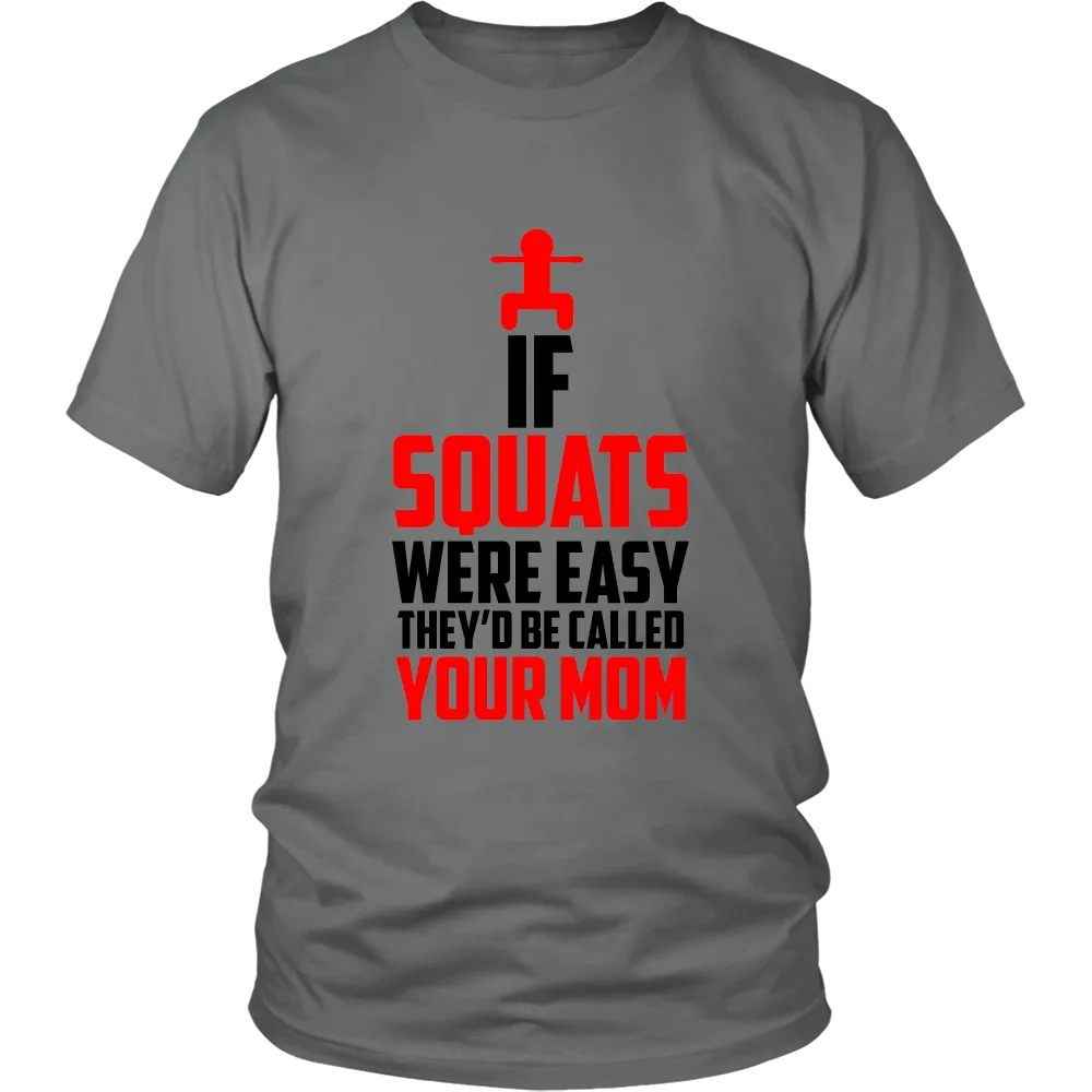 If Squats Were Easy They'd be Called Your Mom (Men)
