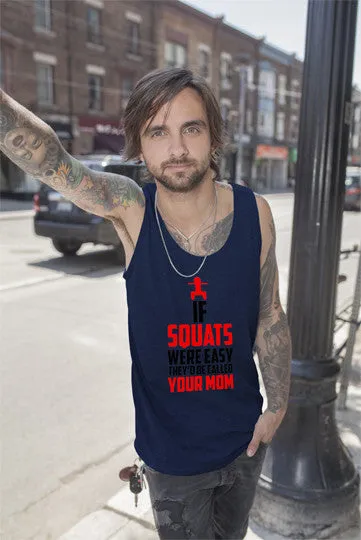 If Squats Were Easy They'd be Called Your Mom (Men)