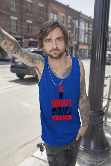 If Squats Were Easy They'd be Called Your Mom (Men)