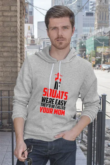 If Squats Were Easy They'd be Called Your Mom (Men)