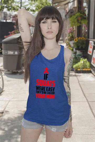 If Squats Were Easy They'd be Called Your Mom (Women)