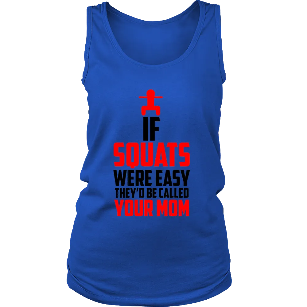 If Squats Were Easy They'd be Called Your Mom (Women)