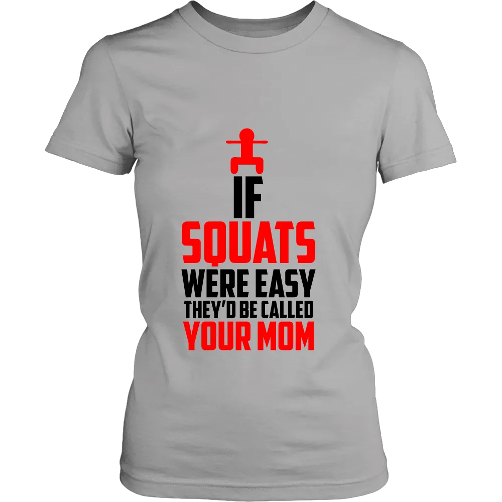 If Squats Were Easy They'd be Called Your Mom (Women)