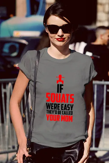 If Squats Were Easy They'd be Called Your Mom (Women)