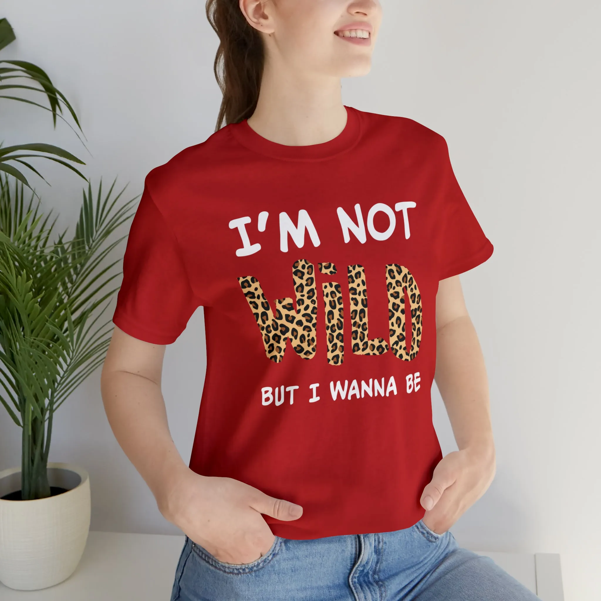 I'm Not Wild Leopard Short Sleeve Tee