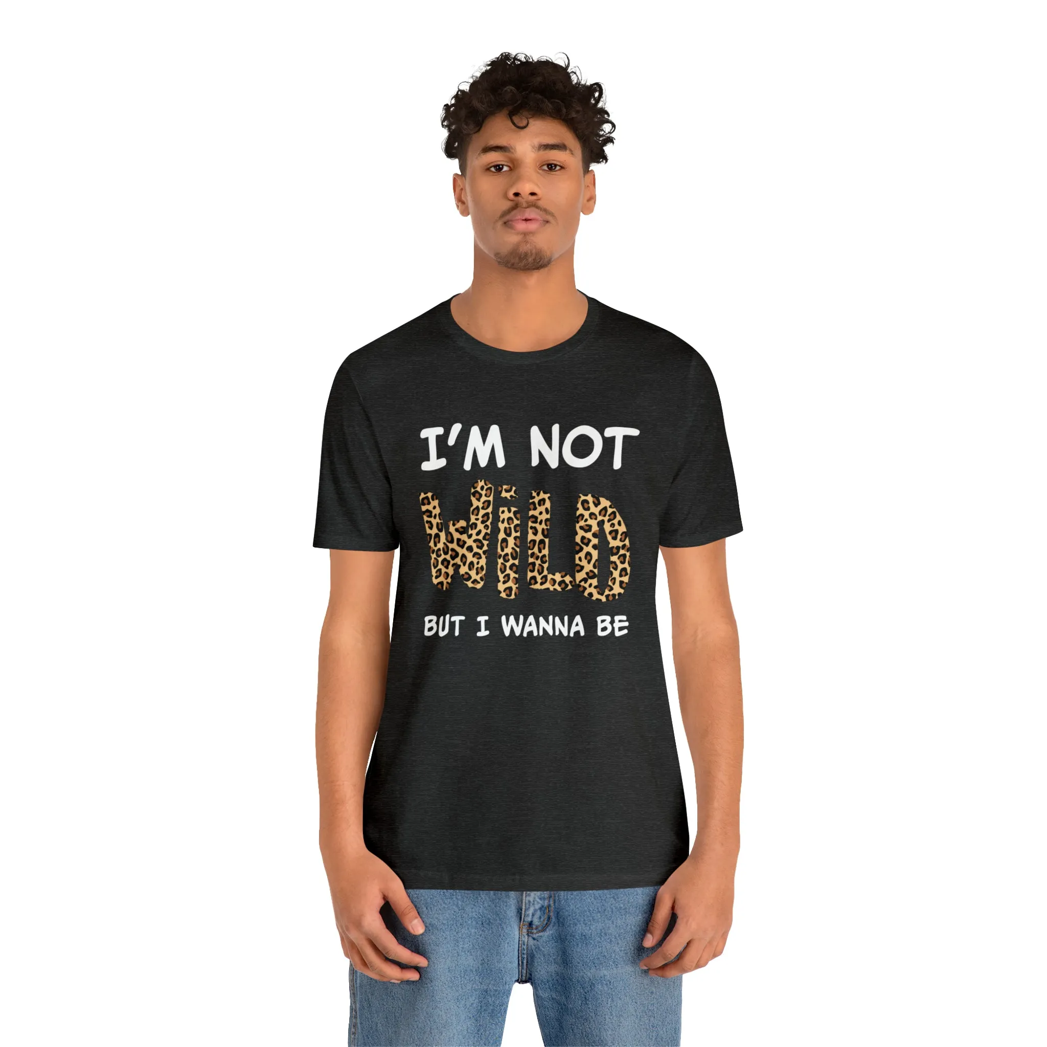 I'm Not Wild Leopard Short Sleeve Tee