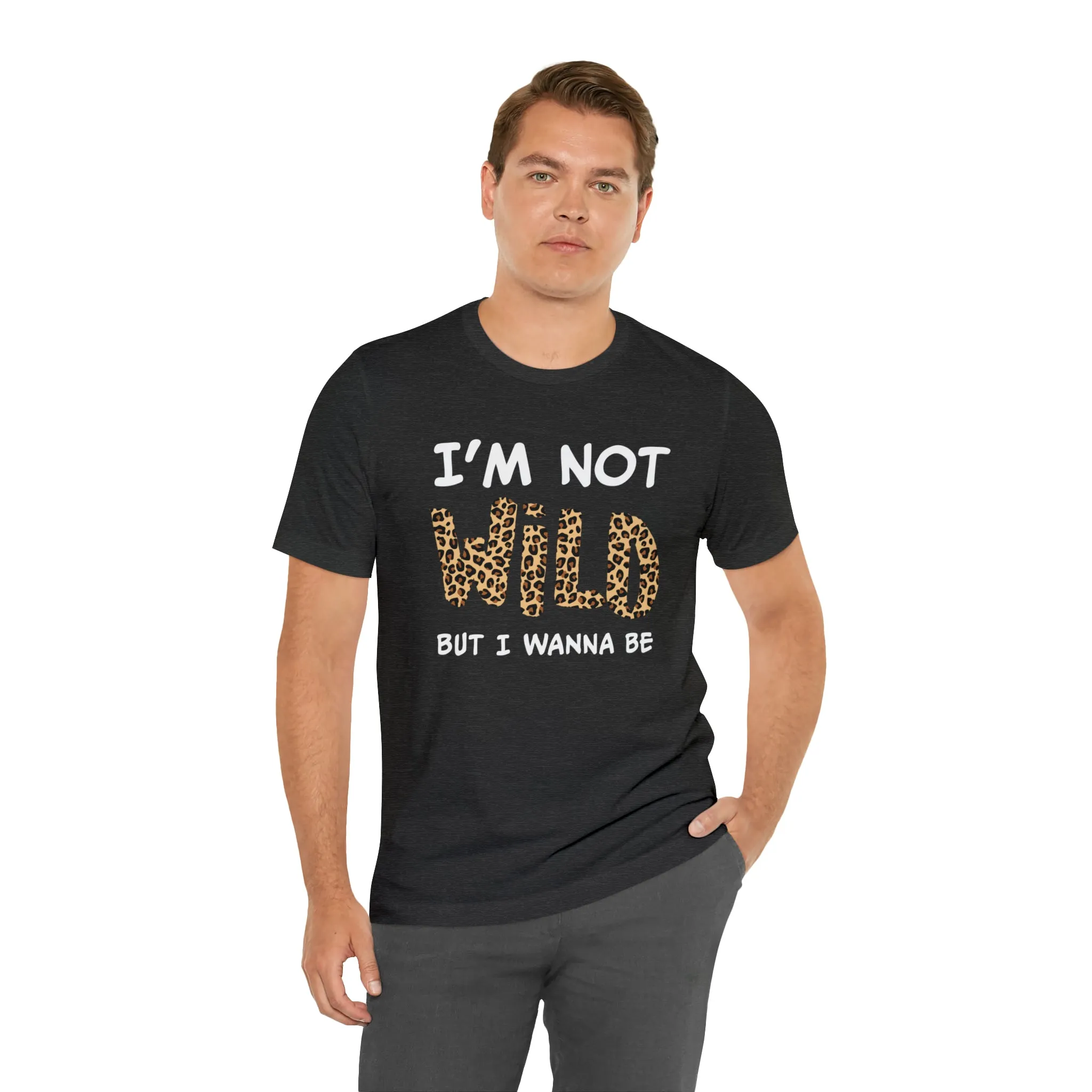 I'm Not Wild Leopard Short Sleeve Tee