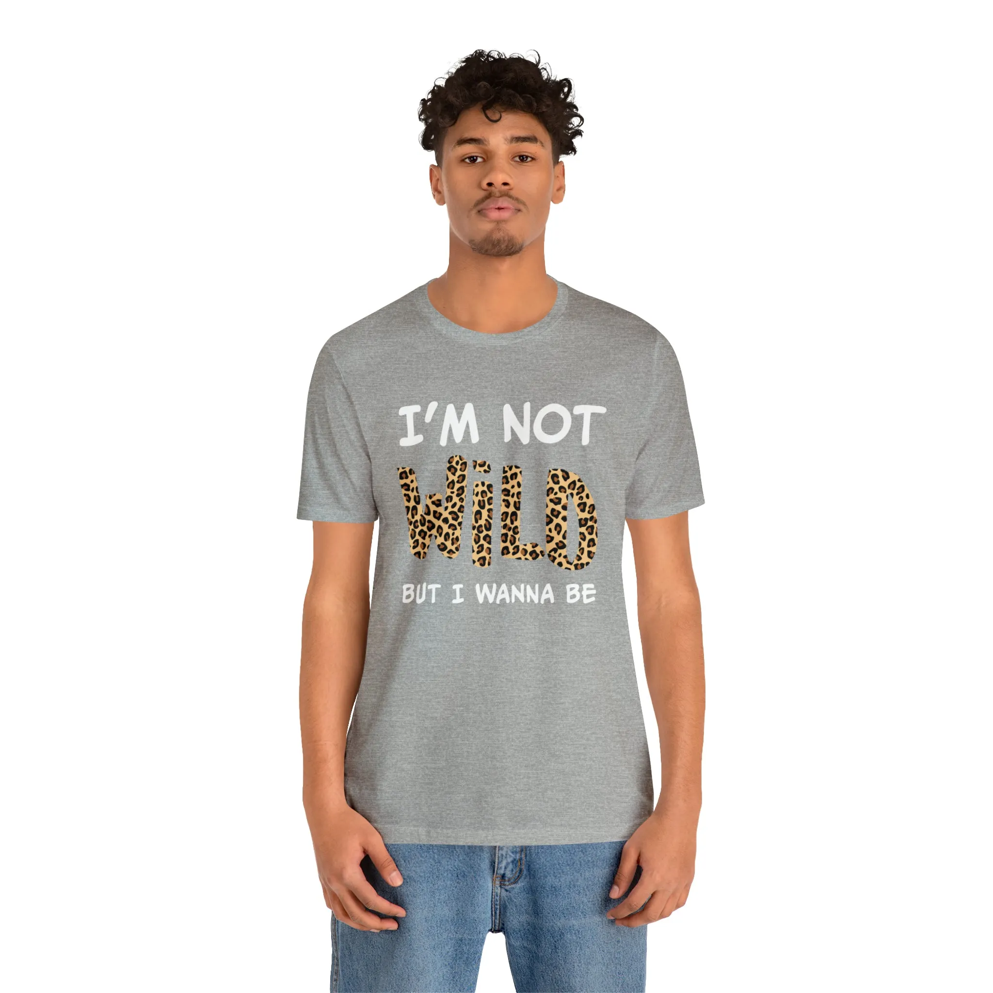 I'm Not Wild Leopard Short Sleeve Tee