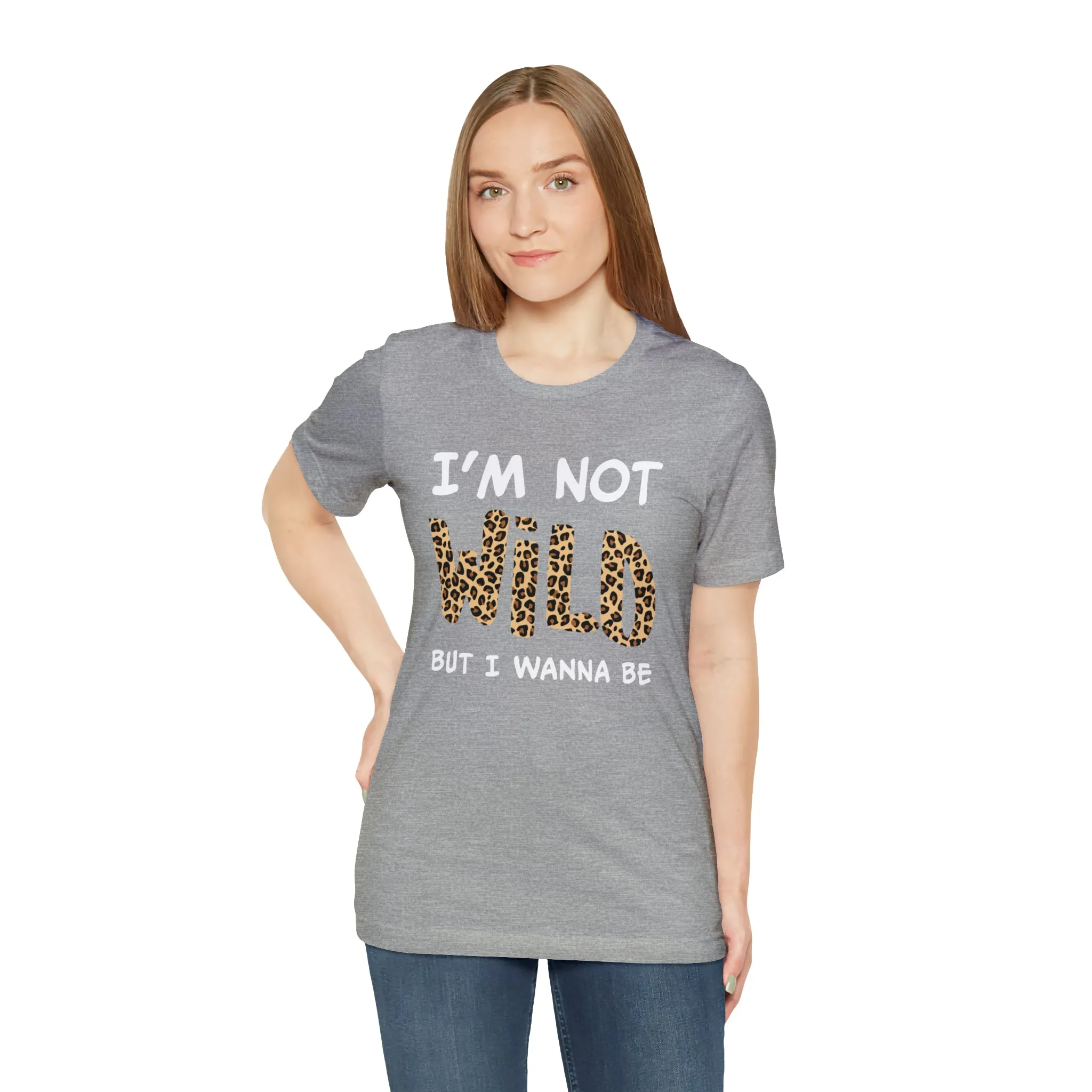 I'm Not Wild Leopard Short Sleeve Tee