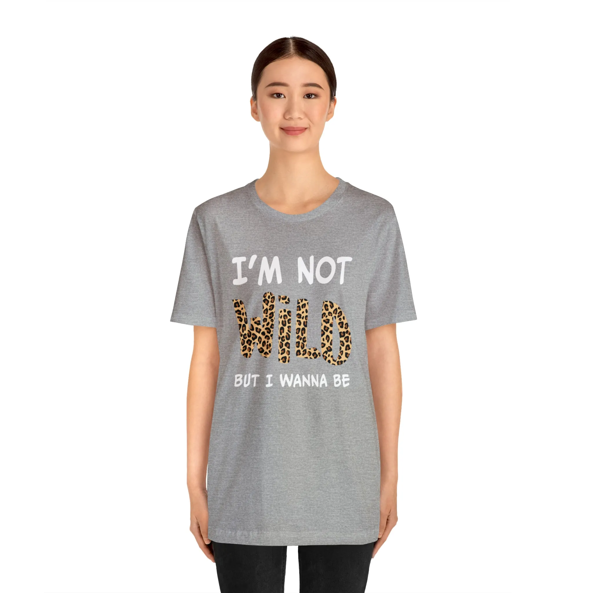 I'm Not Wild Leopard Short Sleeve Tee