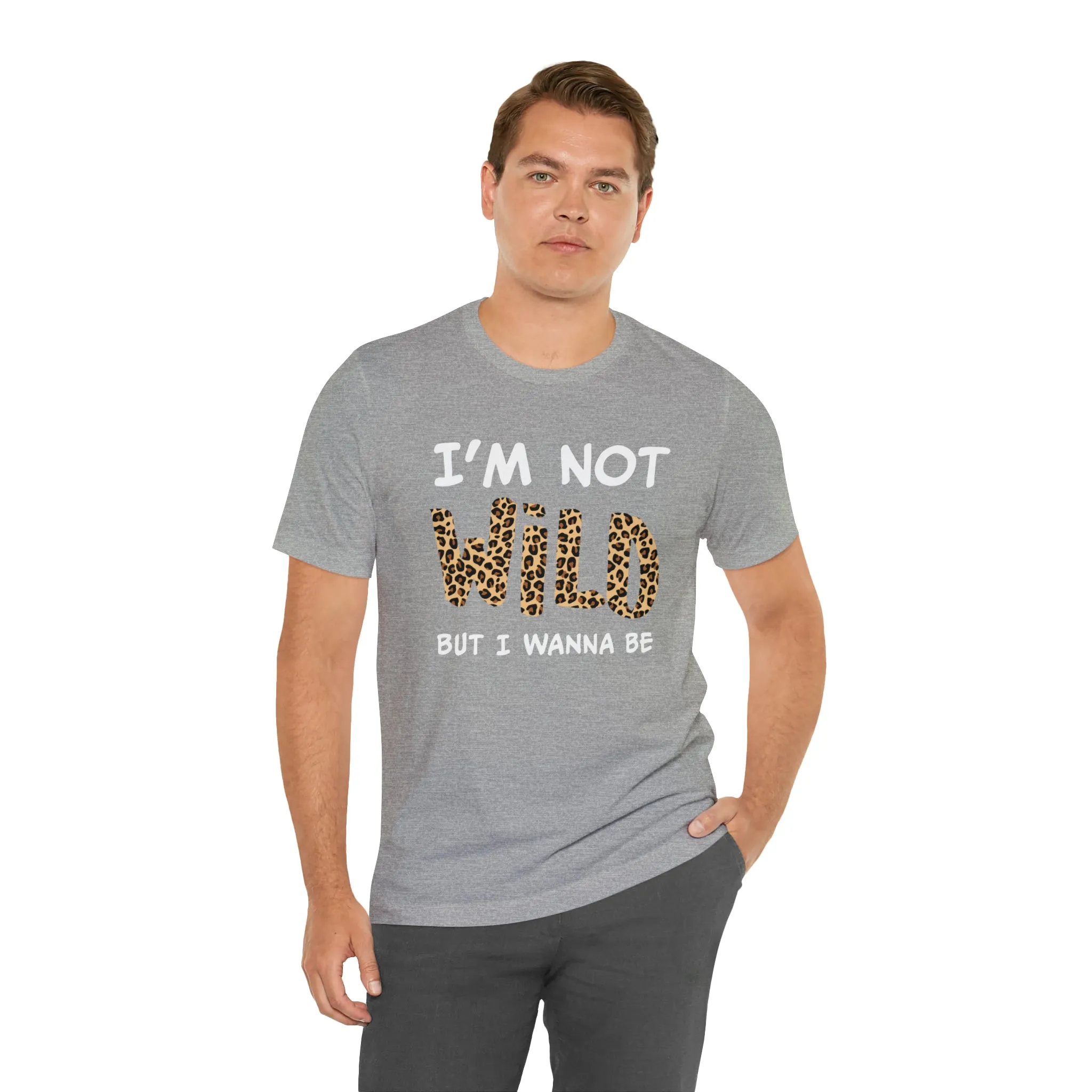 I'm Not Wild Leopard Short Sleeve Tee