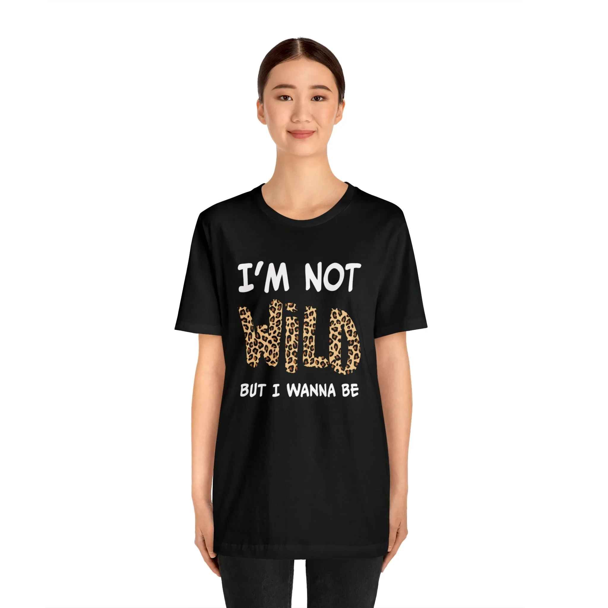 I'm Not Wild Leopard Short Sleeve Tee
