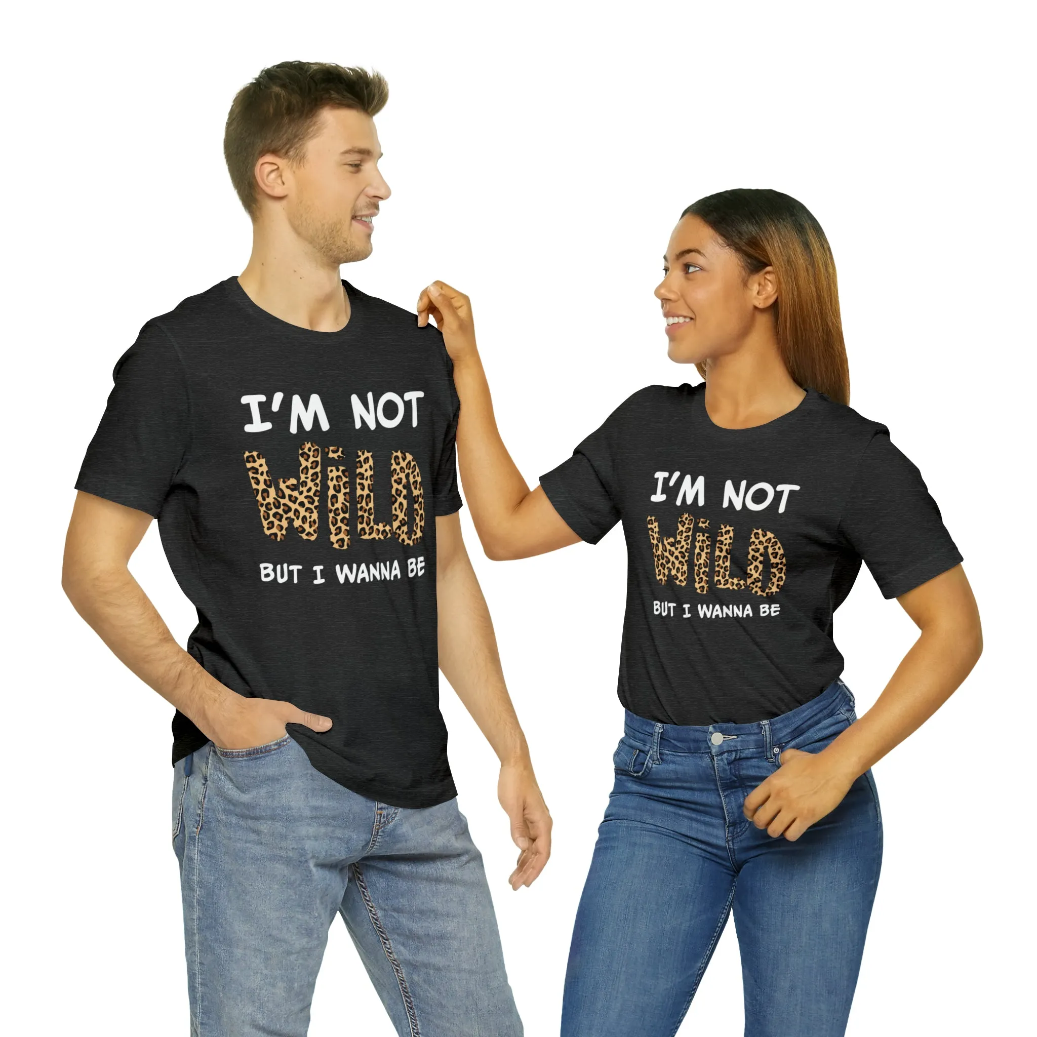 I'm Not Wild Leopard Short Sleeve Tee
