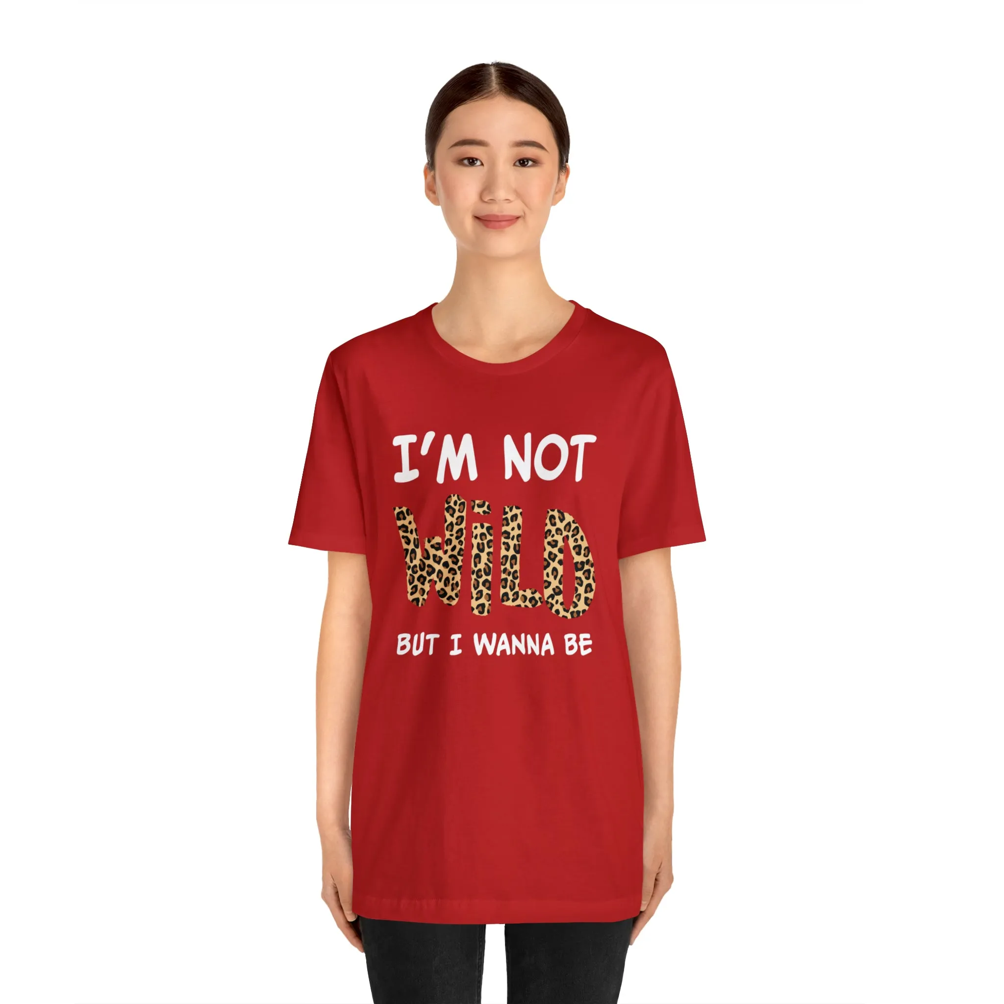 I'm Not Wild Leopard Short Sleeve Tee