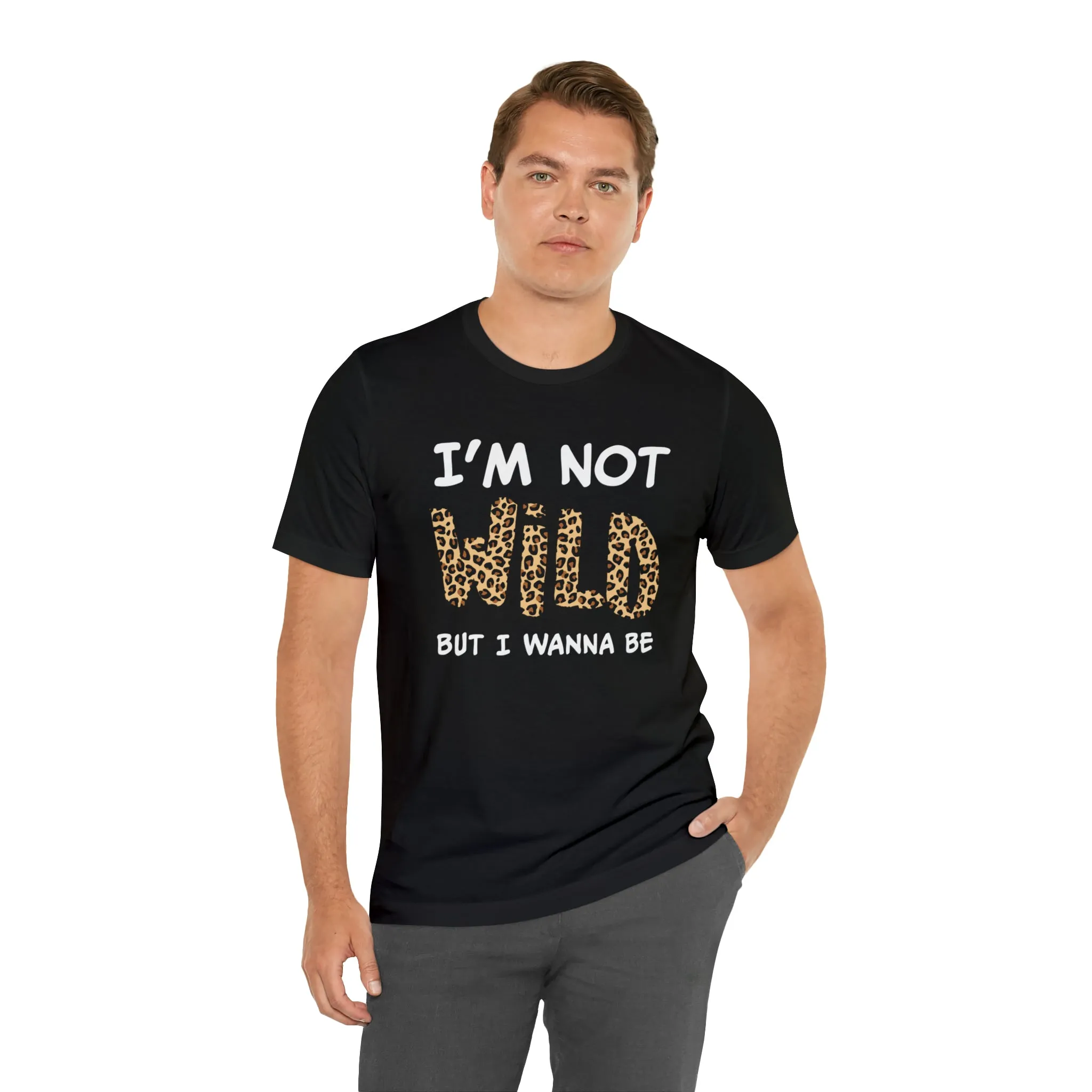 I'm Not Wild Leopard Short Sleeve Tee