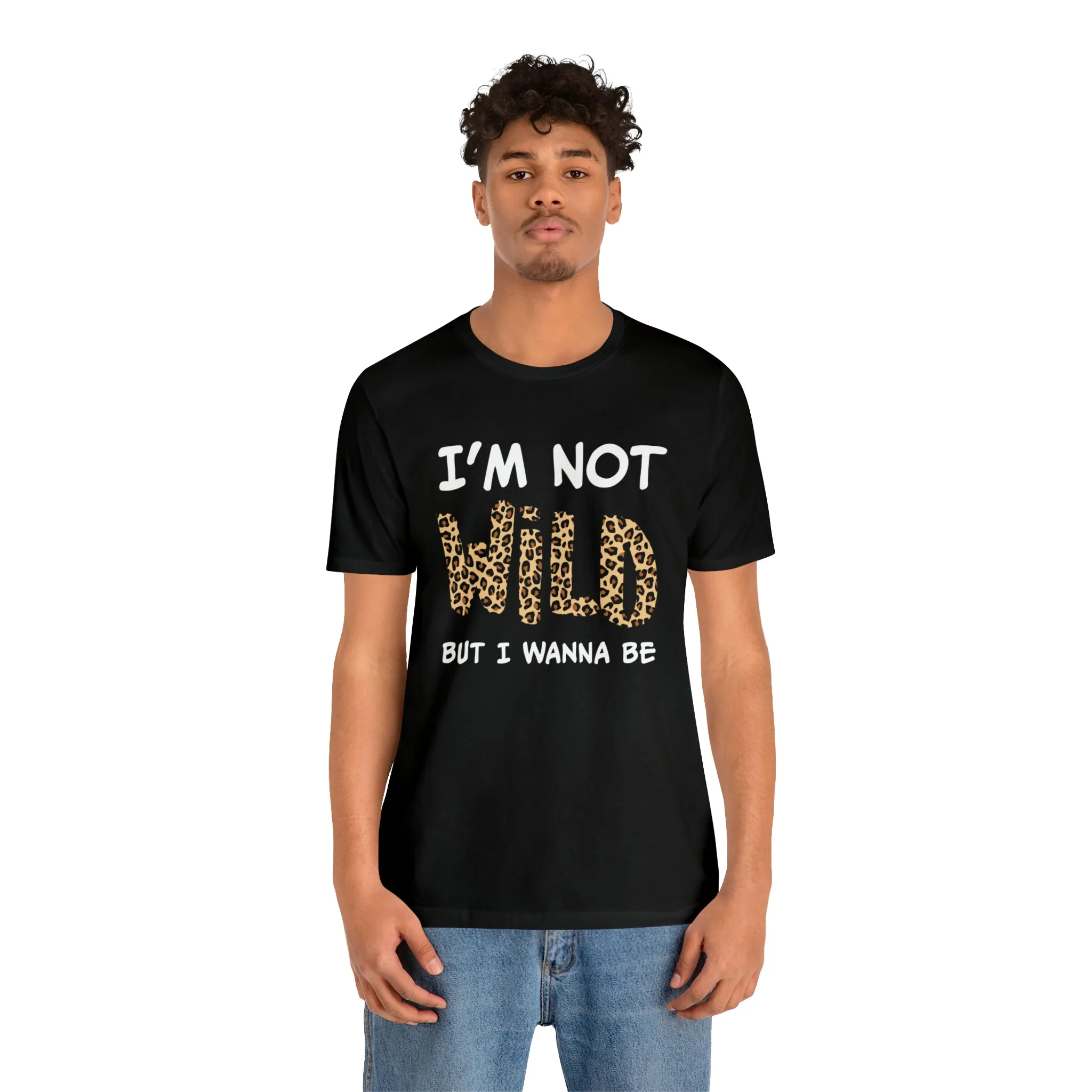 I'm Not Wild Leopard Short Sleeve Tee
