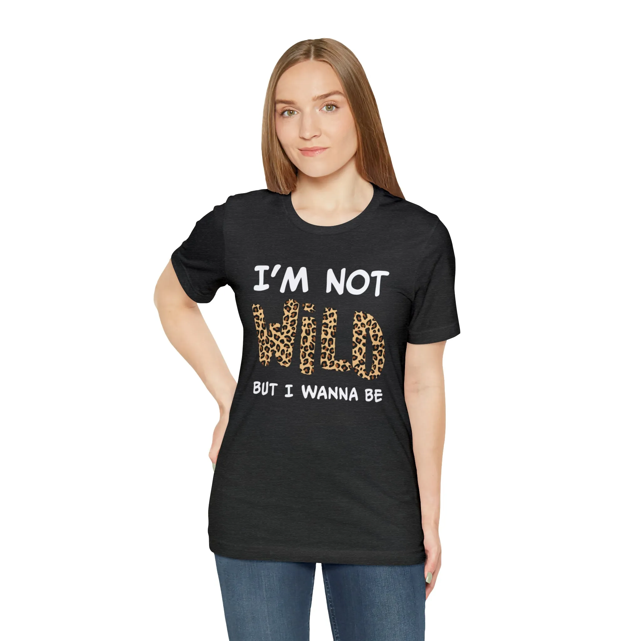 I'm Not Wild Leopard Short Sleeve Tee