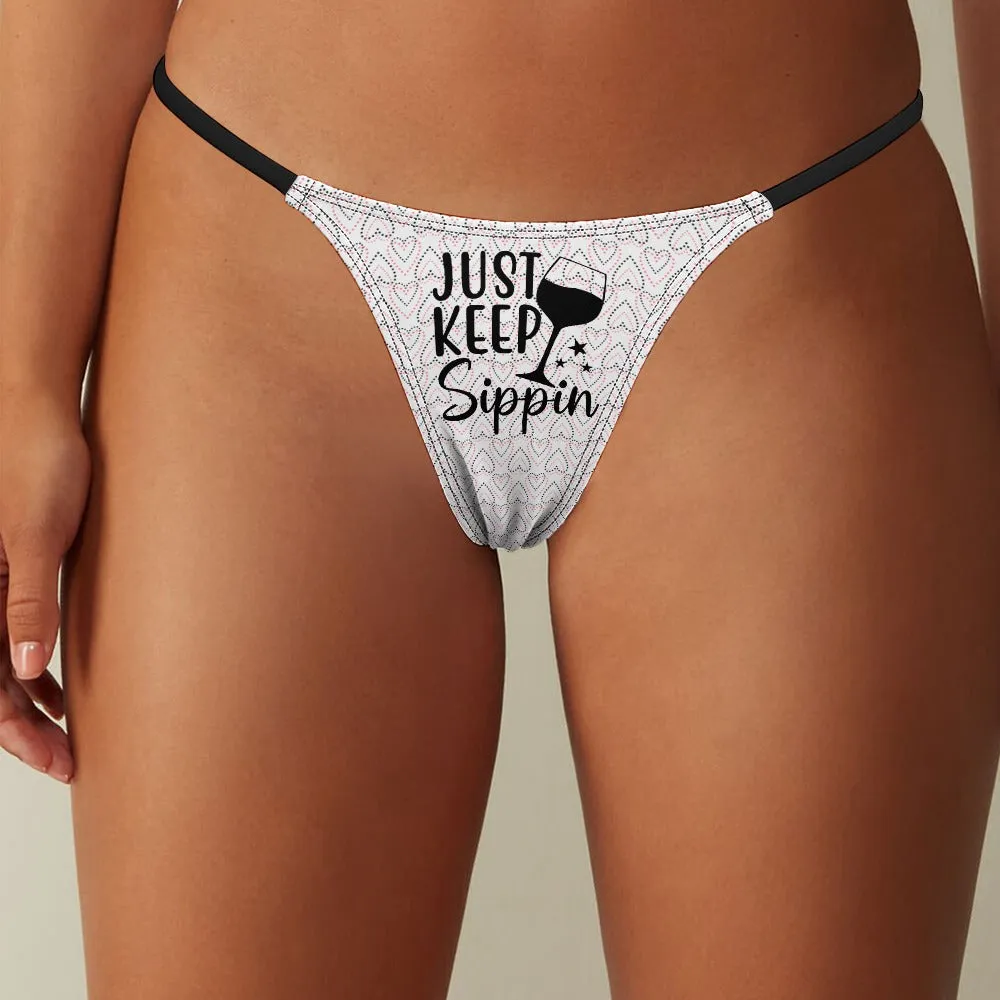 Keep Sippin' Thin Thong