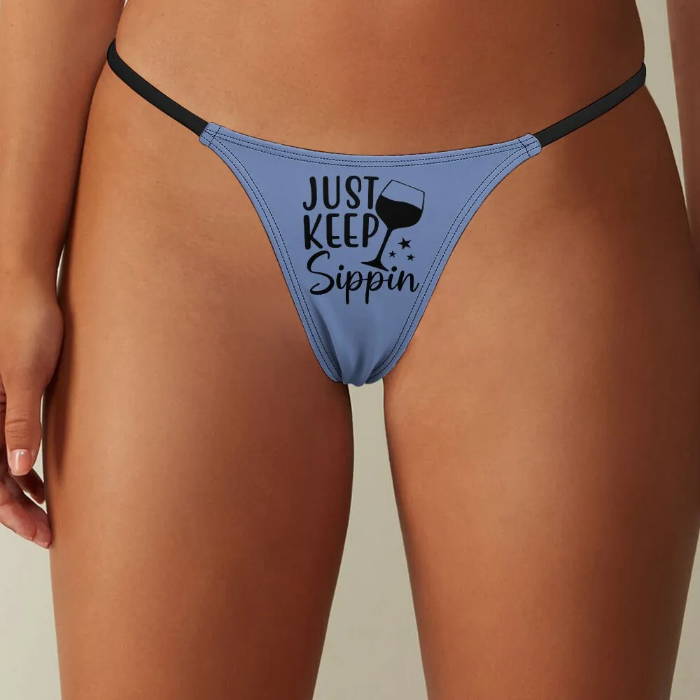 Keep Sippin' Thin Thong