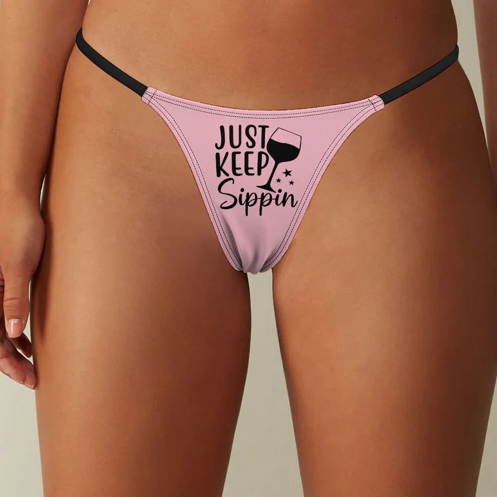 Keep Sippin' Thin Thong