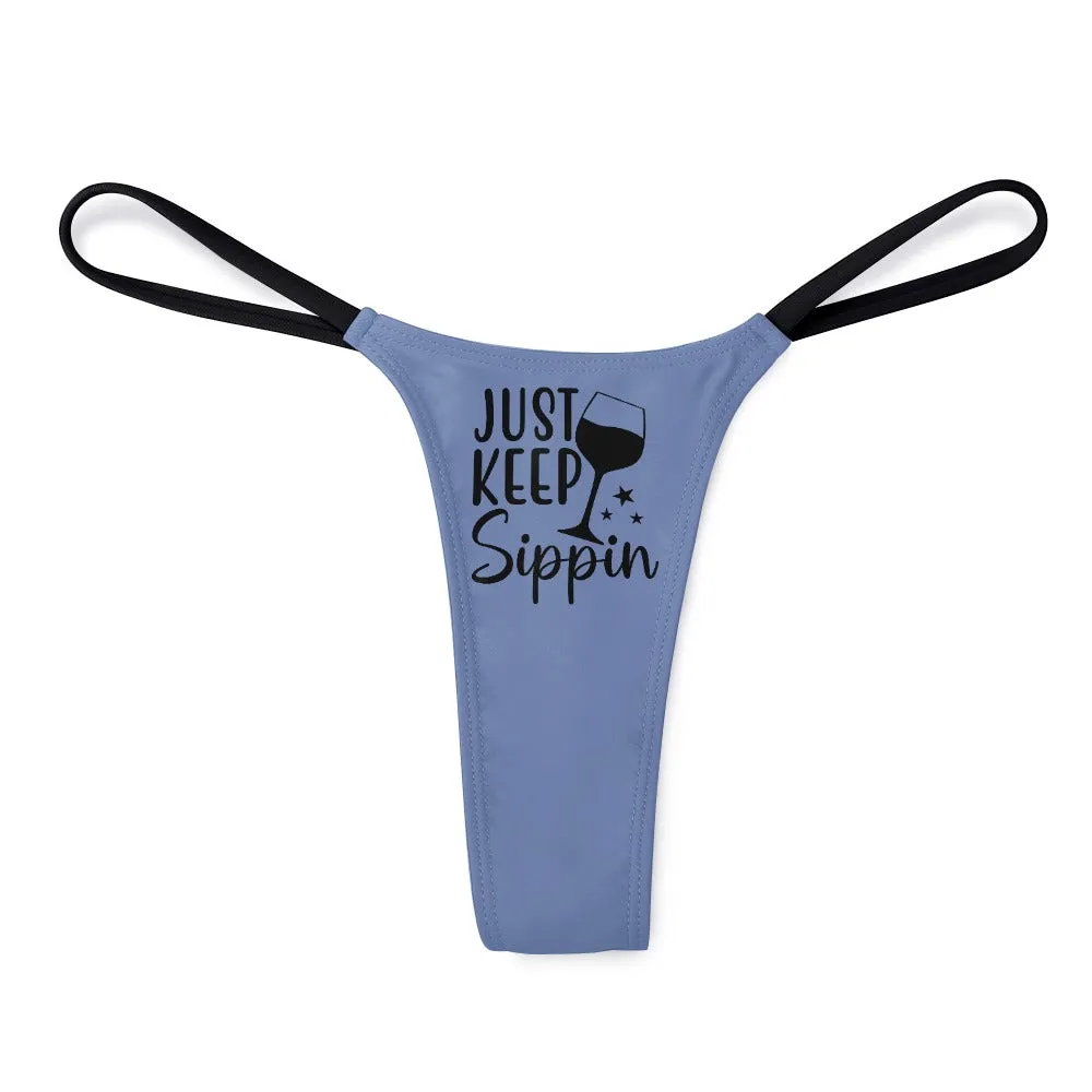 Keep Sippin' Thin Thong