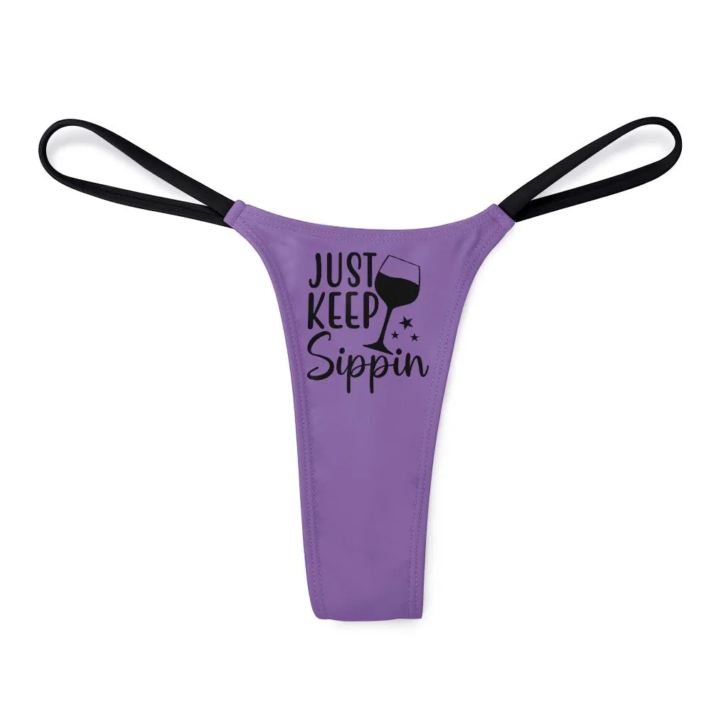 Keep Sippin' Thin Thong