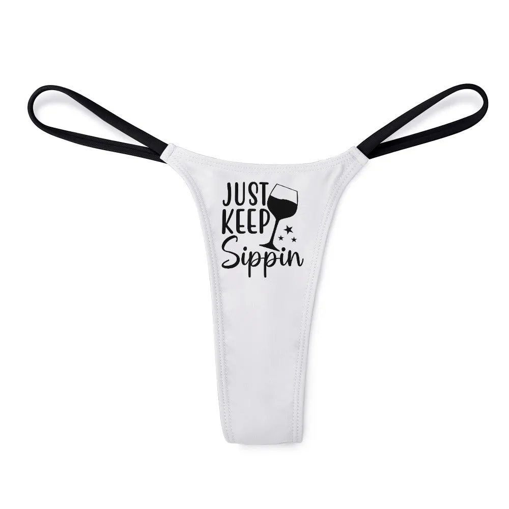 Keep Sippin' Thin Thong