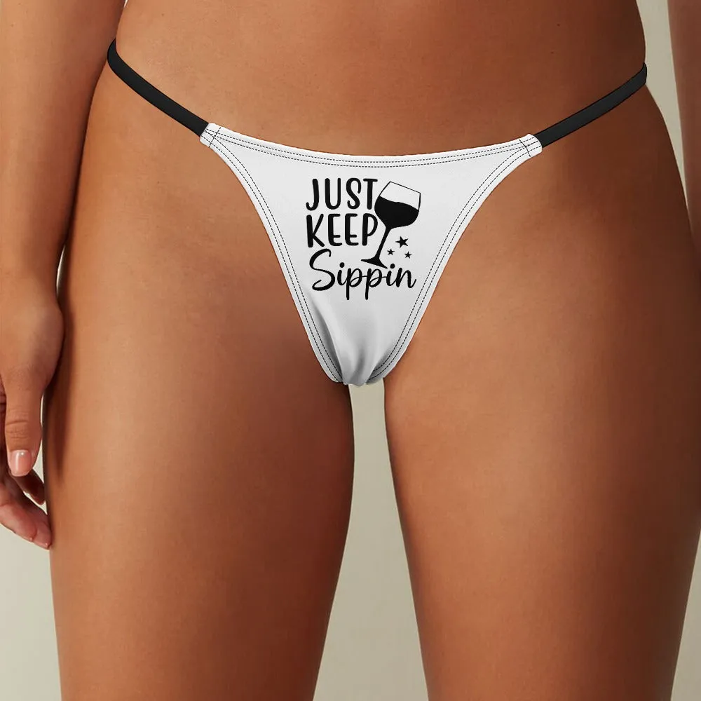 Keep Sippin' Thin Thong