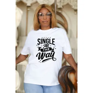 Single All The Way Unisex T-Shirt