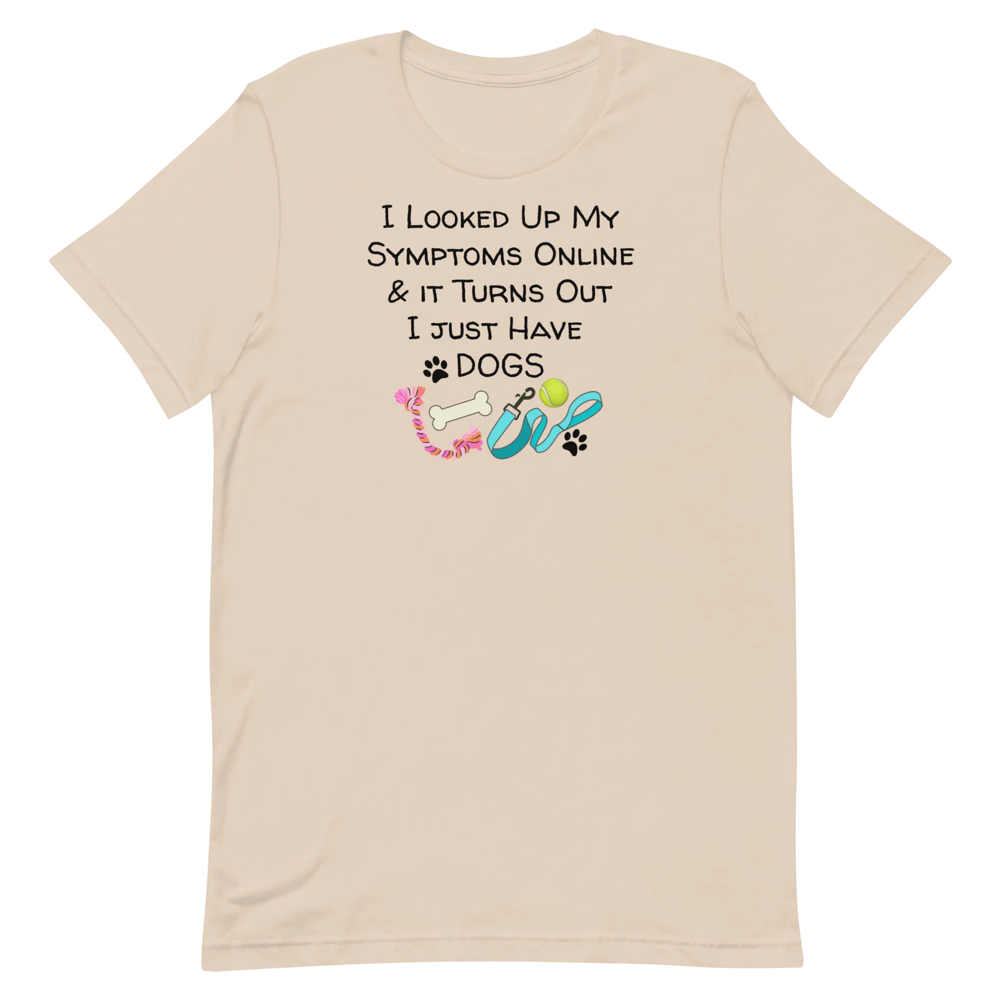Symptoms of Having Dogs T-Shirts - Light