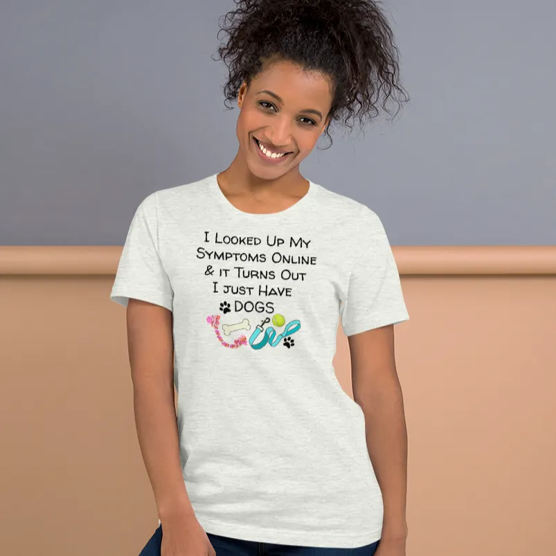 Symptoms of Having Dogs T-Shirts - Light