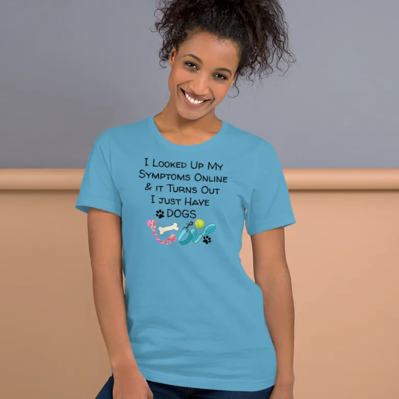 Symptoms of Having Dogs T-Shirts - Light