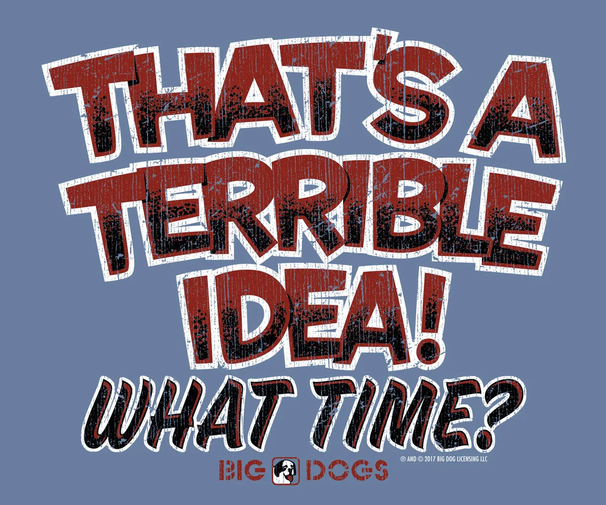 Terrible Idea T-Shirt
