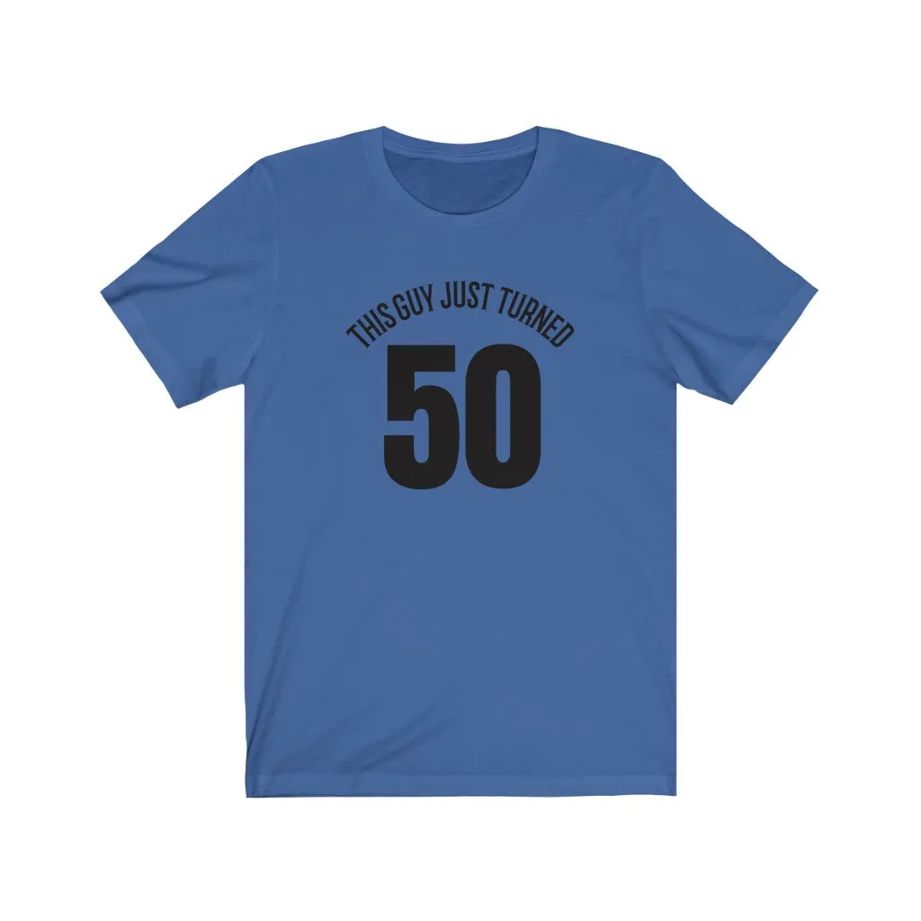 This Guy Just Turned 50 - T-shirt
