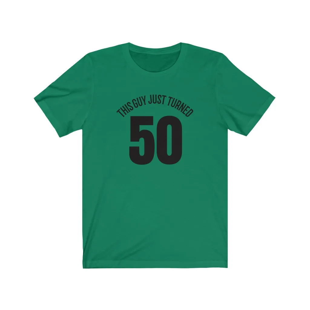 This Guy Just Turned 50 - T-shirt
