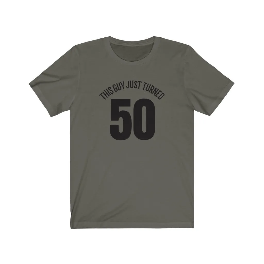 This Guy Just Turned 50 - T-shirt