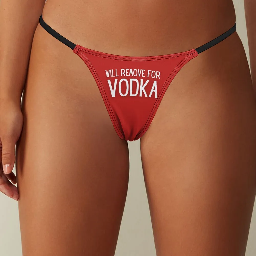 Will Remove for Vodka Thin Thong