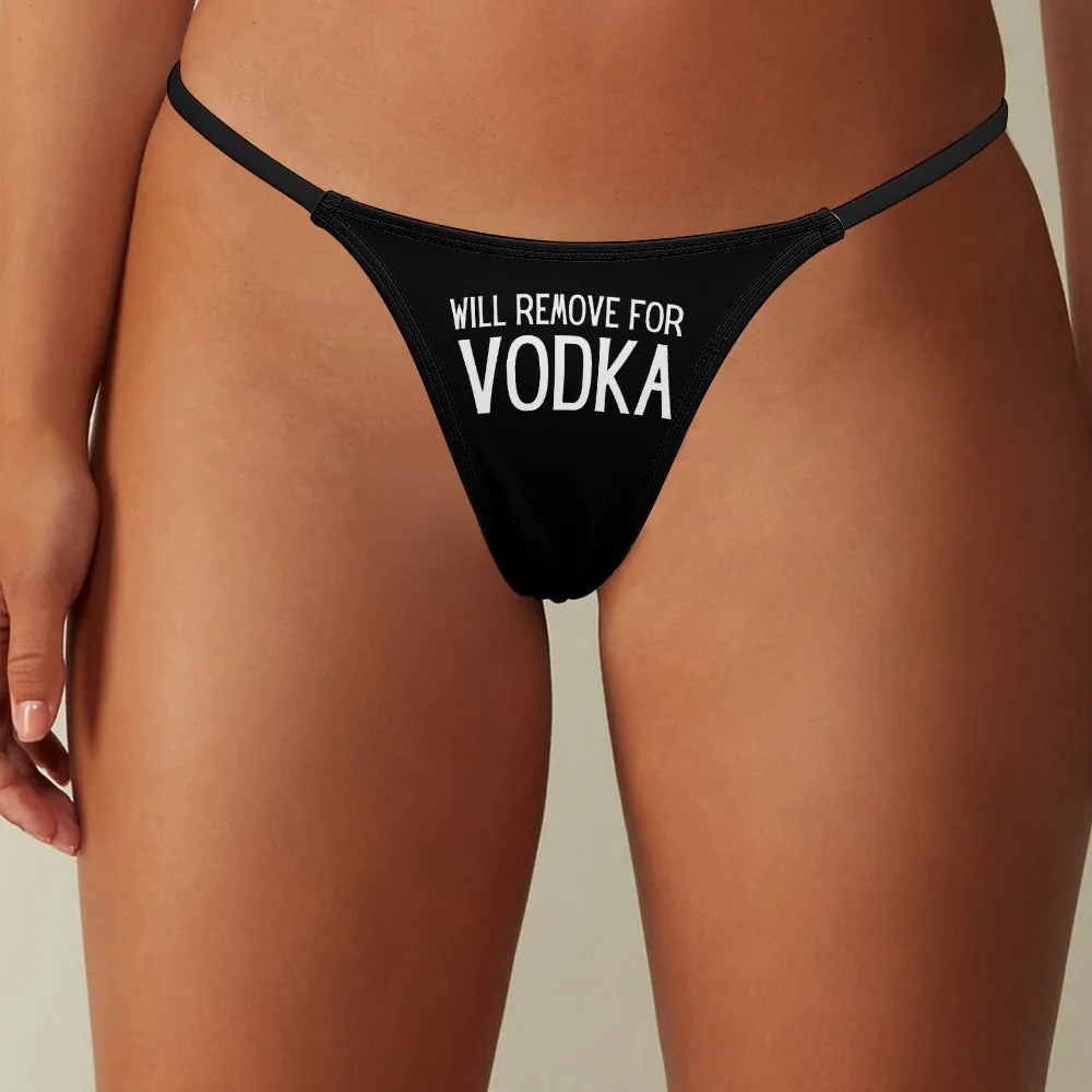 Will Remove for Vodka Thin Thong