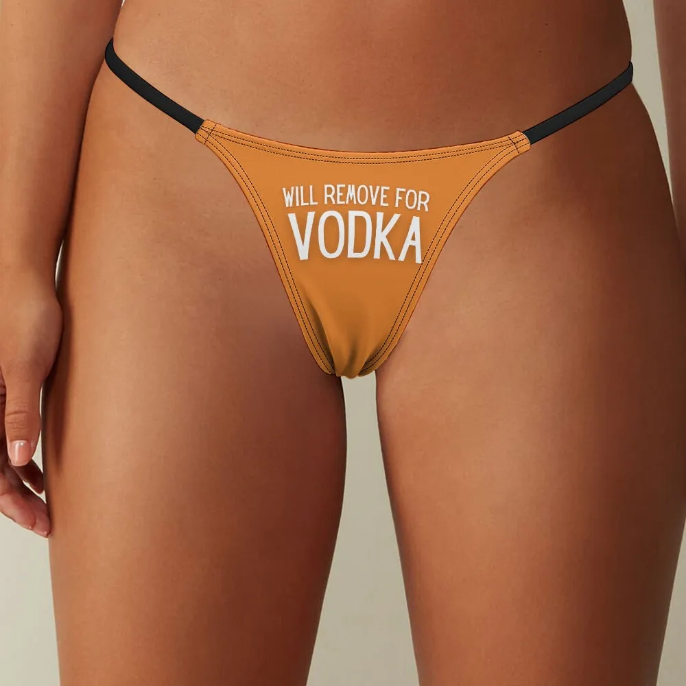 Will Remove for Vodka Thin Thong