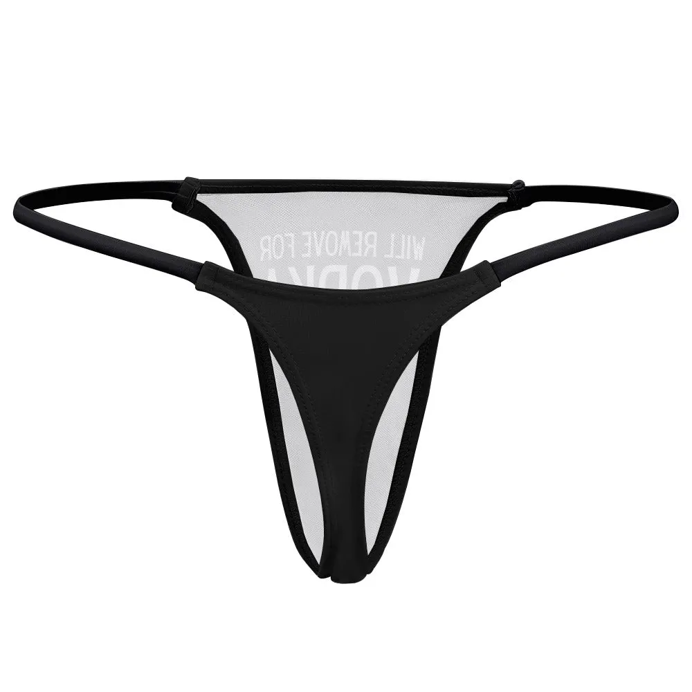 Will Remove for Vodka Thin Thong